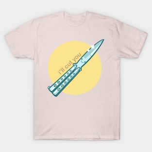 I'll Cut You T-Shirt